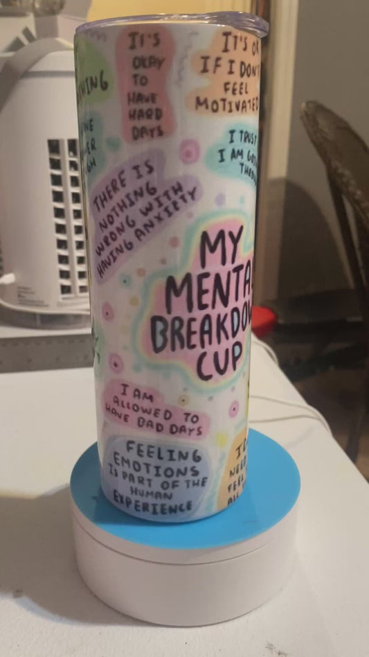 My mental breakdown cup 20oz tumbler